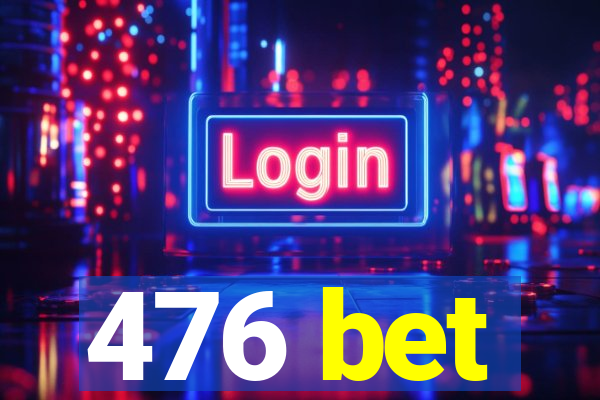 476 bet